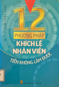 Image of 12 phương pháp khích lệ nhân viên - Tiền không làm được