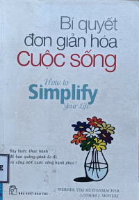 Image of Bí quyết đơn giản hóa cuộc sống = How to Simplify your life