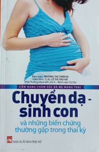 Image of Cẩm nang chăm sóc bà mẹ mang thai - Chuyển dạ - sinh con và những biến chứng thường gặp trong thai kỳ
