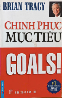 Image of Chinh phục mục tiêu: Cách nhanh nhất để đạt được những già bạn muốn
