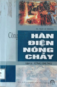 Image of Giáo trình Hàn điện nóng chảy. Tập 2: Ứng dụng