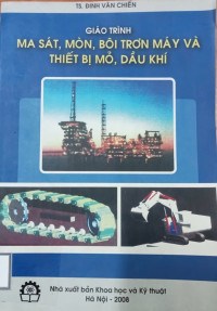 Image of Giáo trình ma sát, mòn, bôi trơn máy và thiết bị mỏ, dầu khí