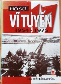 Image of Hồ sơ vĩ tuyến 1954 - 1975