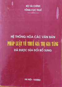 Image of Hệ thống hóa các văn bản pháp luật về thuế giá trị gia tăng 2002