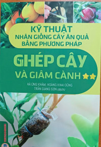 Image of Kỹ thuật nhân giống cây ăn quả bằng phương pháp ghép và giâm cành (tập II)