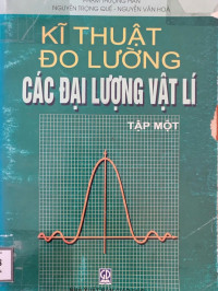 Image of Kỹ thuật đo lường các đại lượng vật lí - Tập 1