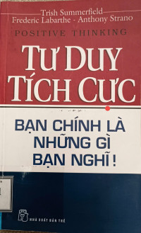 Image of Tư duy tích cực: Bạn chính là những gì bạn nghĩ - Positive Thinking