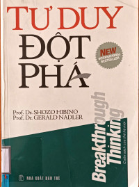 Image of Tư duy đột phá = Breakthrough Thinking: 7 nguyên tắc giải quyết vấn đề một cách sáng tạo và đáng yêu