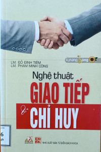 Image of Tủ sách Kỹ năng sống: Nghệ thuật giao tiếp & chỉ huy