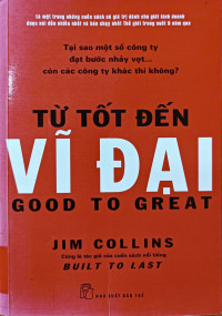 Image of Từ tốt đến vĩ đại: Tại sao một số công ty đạt bước nhảy vọt…còn các công ty khác thì không?