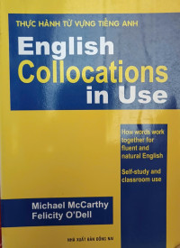 Image of Thực hành từ vựng tiếng Anh: English Collocations in Use - How words work together for fluent and natural English